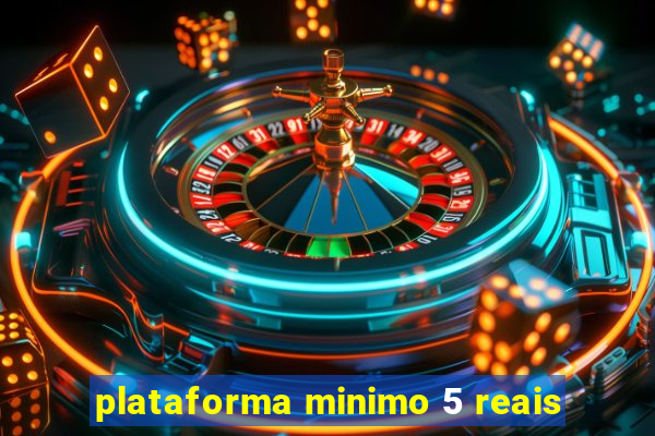 plataforma minimo 5 reais